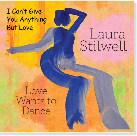 Laura Stilwell: I Can't Give You Anything But Love